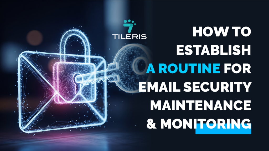 How To Establish A Routine For Email Security Maintenance And Monitoring